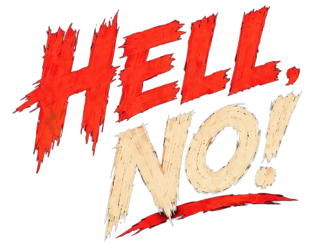HELL, NO!